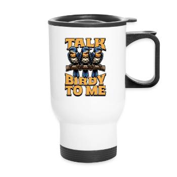 Bird Enthusiast Talk Birdy To Me Bird Observer - Thermobecher mit Tragegriff - Weiß - Vorne