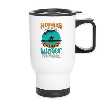 Water Rowing Morning Is Not My Time Water Sports - Thermobecher mit Tragegriff - Weiß - Vorne