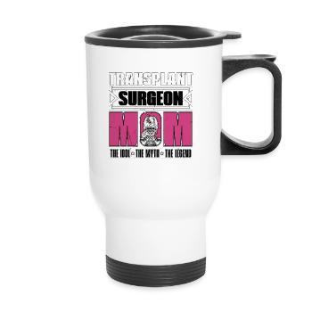 Transplant Surgeon Mom The Idol The Myth Physician - Thermobecher mit Tragegriff - Weiß - Vorne