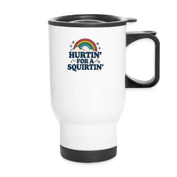 Hurtin' For A Squirtin' Raunchy for Adults - Thermal mug with handle - white - Front