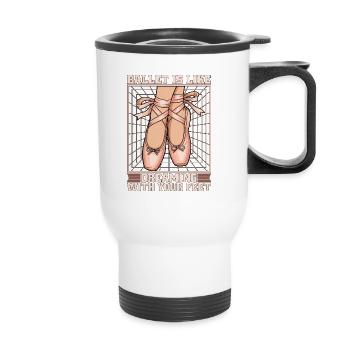 Ballet Is Like Dreaming With Your Feet Dance Sport - Thermal mug with handle - white - Front