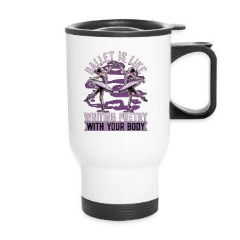Ballet Is Like Writing Poetry Dance Enthusiast - Thermal mug with handle - white - Front