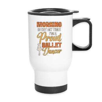 Ballet Dancer Morning Is Not My Time Ballet Music - Tasse isotherme avec poignée - blanc - Devant