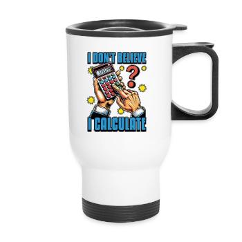Accounting I Don't Believe I Calculate Bookkeeping - Thermobecher mit Tragegriff - Weiß - Vorne