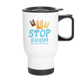 Stop au racisme : toutes les bières sont égales - drôle de dicton - Tasse isotherme avec poignée - blanc - Devant