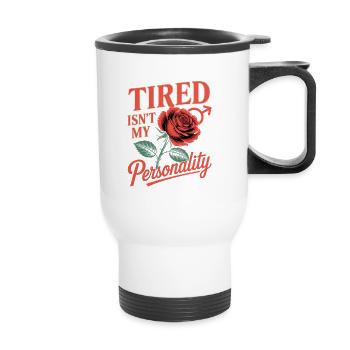 Women's Day Feminism Tired Isn't My Personality - Thermal mug with handle - white - Front