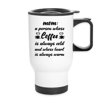 Mom is a peron whose Coffee is always cold - Thermobecher mit Tragegriff - Weiß - Vorne