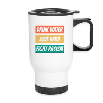 Drink Water Love Hard Fight Racism Shirt End - Tasse isotherme avec poignée - blanc - Devant