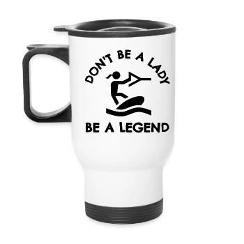 Wakeboard : Ne soyez pas une dame soyez une légende - Tasse isotherme avec poignée - blanc - Dos