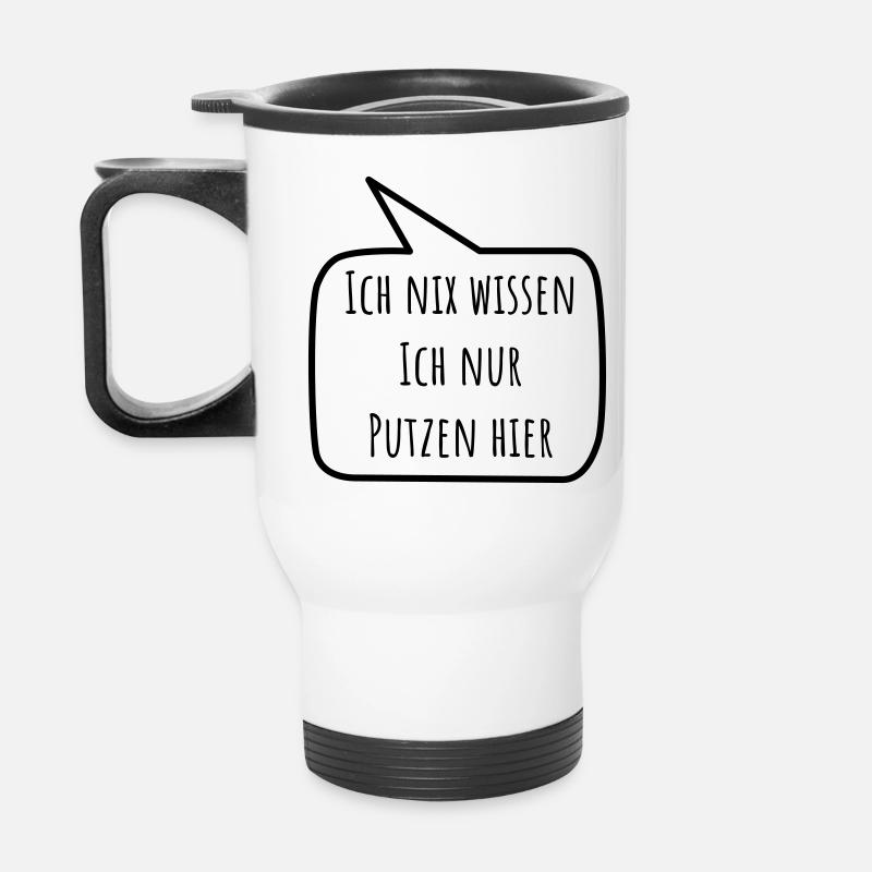 Ich nix wissen ich nur putzen hier - Thermobecher mit Tragegriff - Weiß