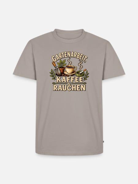 Gartenarbeit Kaffee Rauchen - Männer Premium Bio T-Shirt - Taupe