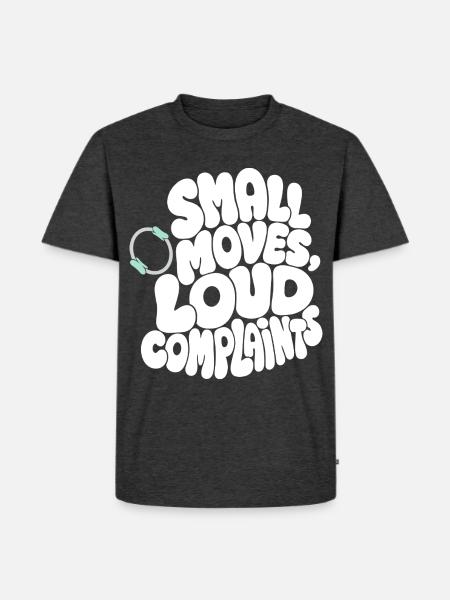 Pilates – Small Moves, Loud Complaints - Männer Premium Bio T-Shirt - Anthrazit meliert