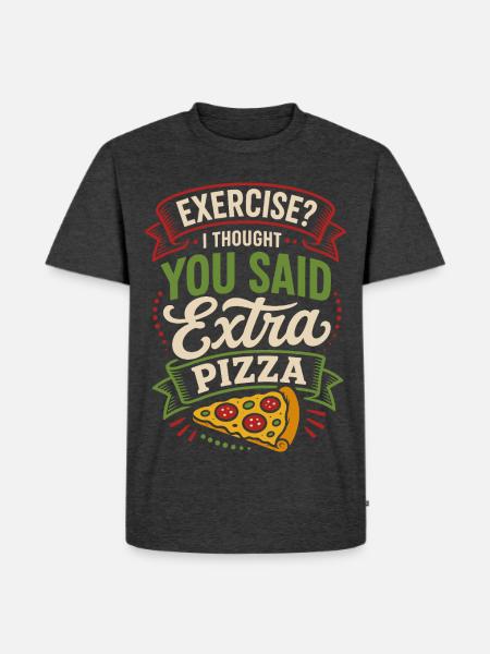 Exercise? Extra Pizza – Lustiger Pizza-Spruch - Männer Premium Bio T-Shirt - Anthrazit meliert