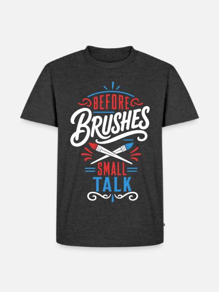 Malen – Pinsel und Small Talk - Männer Premium Bio T-Shirt - Anthrazit meliert