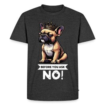 Before You Ask French Bulldog Frenchie - Men's Premium Organic T-Shirt - heather anthracite - Front - Nico (187cm)