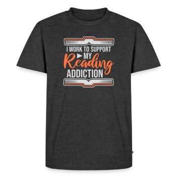 Je travaille pour soutenir mon logo de livres sur la dépendance à la lecture - T-shirt Premium bio Homme - anthracite chiné - Devant - Nico (187cm)