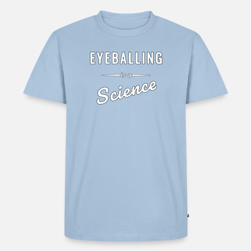 Eyeballing ist eine echte Wissenschaft - Spruch - Männer Premium Bio T-Shirt - Hellblau