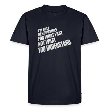 what I say quote - Men's Premium Organic T-Shirt - navy - Front - Nico (187cm)