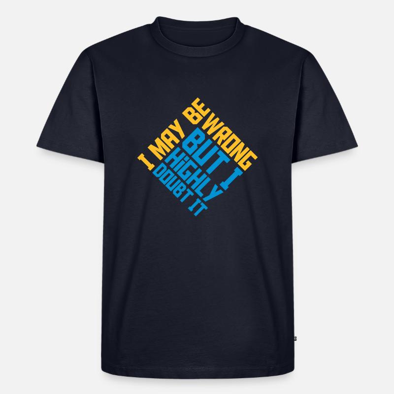 I may be wrong - Männer Premium Bio T-Shirt - Navy