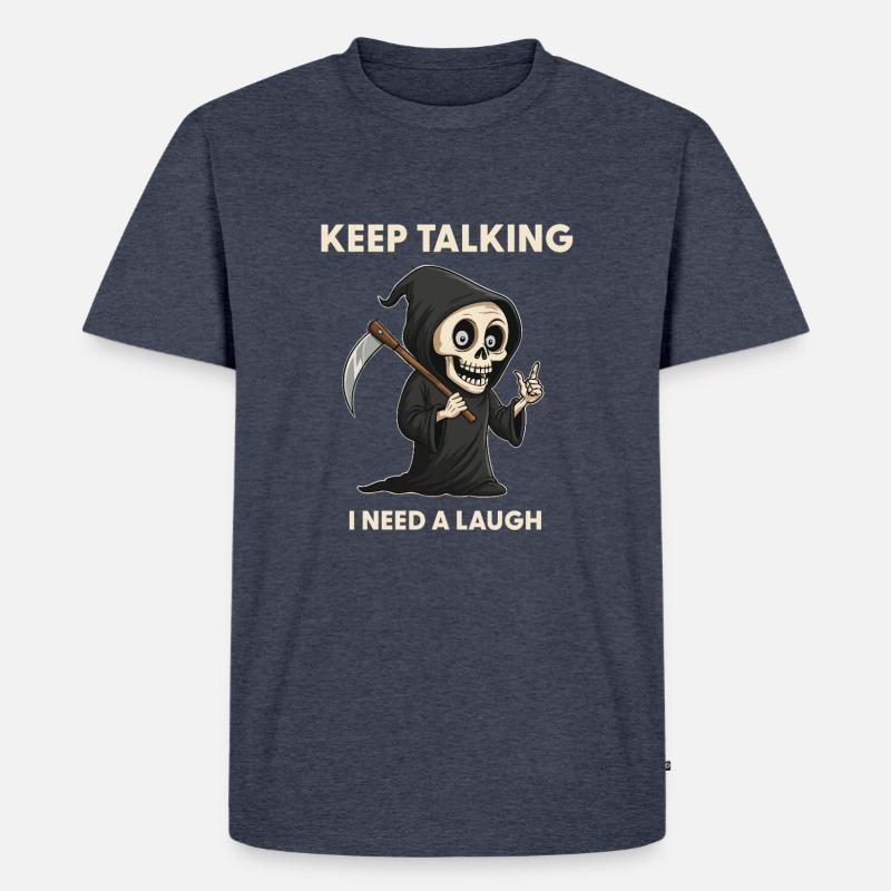 Keep talking - Sensenmann Sarkasmus Spruch - Männer Premium Bio T-Shirt - Jeansblau