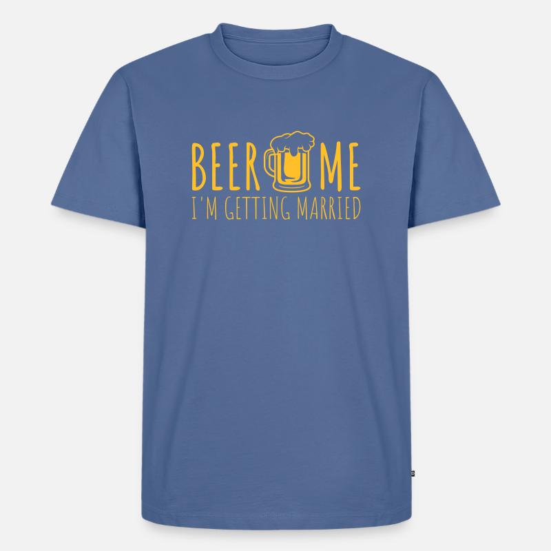 Beer Me Getting Married - Männer Premium Bio T-Shirt - Taubenblau