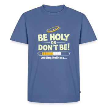 Holy or Don't Be – Loading Holiness - Men's Premium Organic T-Shirt - stone blue - Front - Nico (187cm)