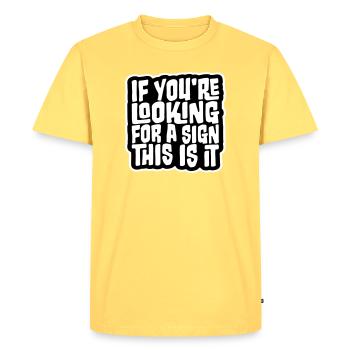 If You're Looking For A Sign This Is It Lustig - Men's Premium Organic T-Shirt - sky yellow - Front - AI Model Male 185 dark (185cm)