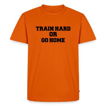 Train hard or go home - T-shirt Premium bio Homme - orange  - Devant - Nico (187cm)