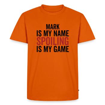 Mark is My Name Spoiling is My Game - Men's Premium Organic T-Shirt - orange  - Front - Nico (187cm)