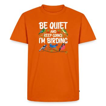 Be Quiet and Keep Going - I'm Birding - Men's Premium Organic T-Shirt - orange  - Front - Nico (187cm)