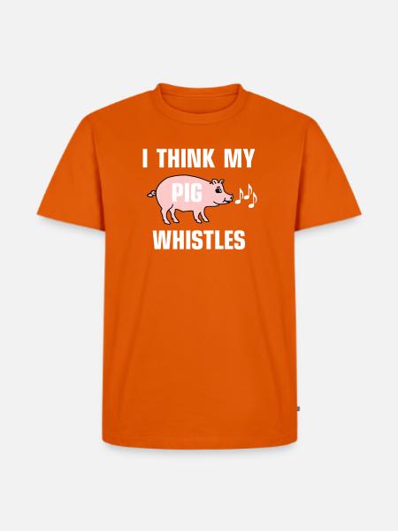 I think my pig whistles - Men's Premium Organic T-Shirt - orange 