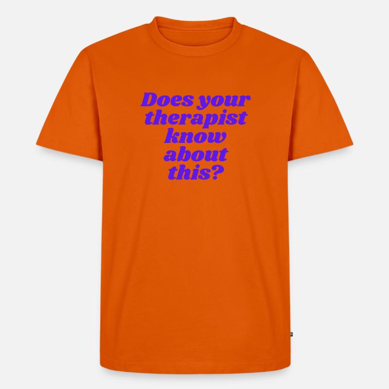 Does your therapist know about this? - Männer Premium Bio T-Shirt - Orange 