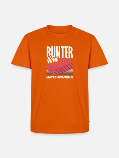 Runter Vom Mattenwagen - Männer Premium Bio T-Shirt - Orange 