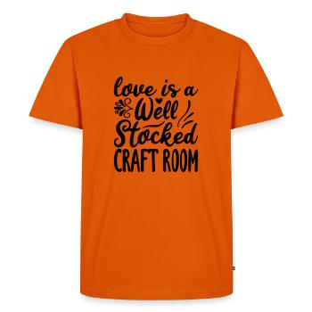 26 LOVE IS A WELL STOCKED CRAFT ROOM - Men's Premium Organic T-Shirt - orange  - Front - Nico (187cm)