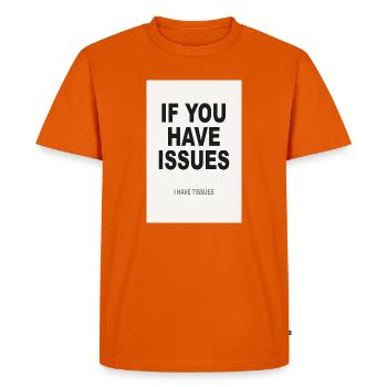 If You Have Issues – Minimalist Humor Poster - Men's Premium Organic T-Shirt - orange  - Front - Nico (187cm)