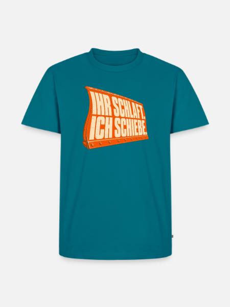Ihr schlaft - Ich schiebe - Männer Premium Bio T-Shirt - Petrol