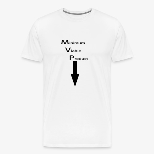 Minimum Viable Product - itsensä imartelua varten - Miesten premium t-paita