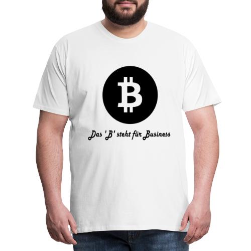Das B steht fuer Business - Männer Premium T-Shirt