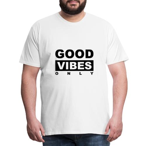 Good Vibes Only - Männer Premium T-Shirt