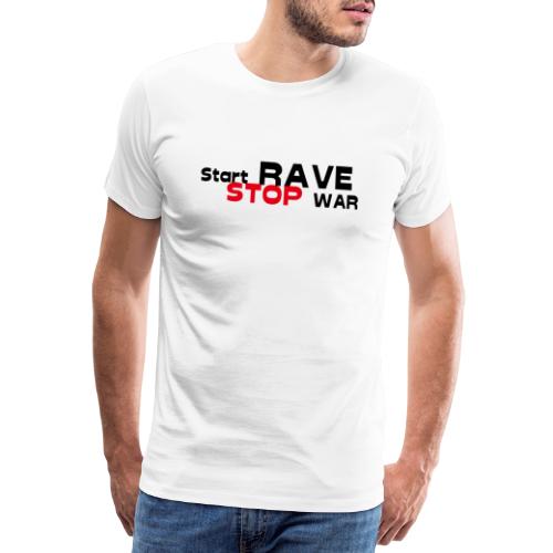 Start Rave Stop War - Männer Premium T-Shirt