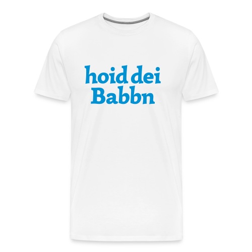 hoid dei Babbn - Männer Premium T-Shirt