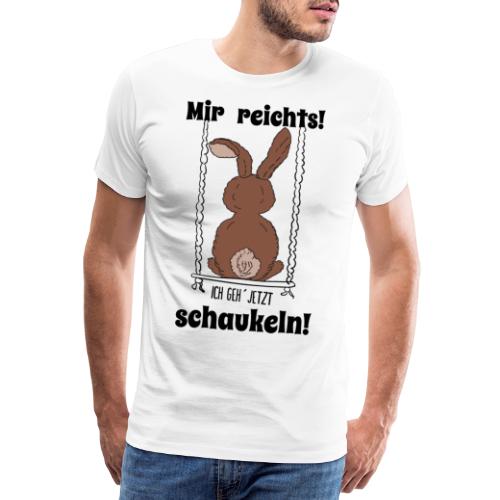 Mir reichts ich geh jetzt schaukeln Hase Kaninchen - Männer Premium T-Shirt