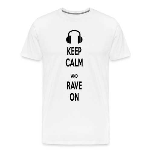 Keep calm and rave on - Miesten premium t-paita