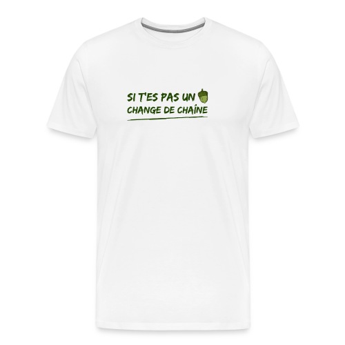 SI T'ES PAS UN GLAND, CHANGE DE CHAÎNE (TV,nature) - T-shirt Premium Homme