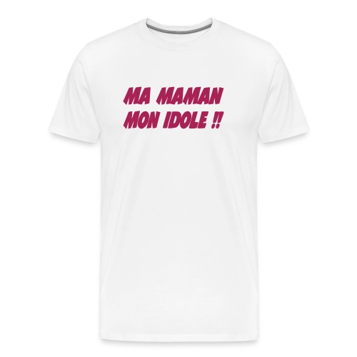 Ma maman mon idole !! - T-shirt Premium Homme