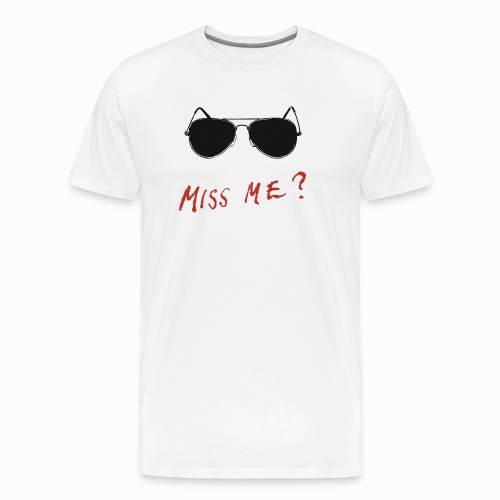 Miss Me? #2 - Men's Premium T-Shirt