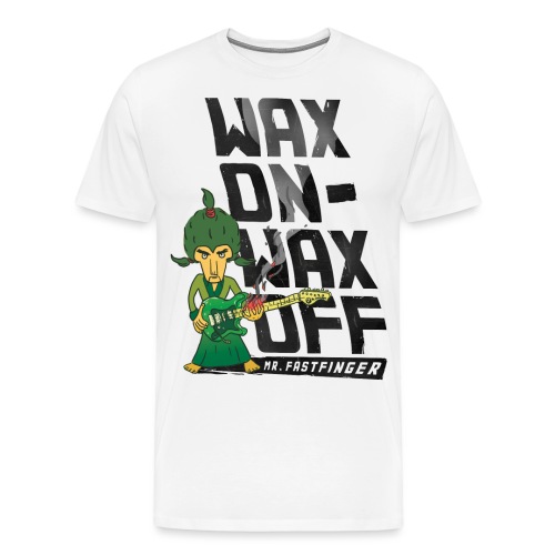 Wax on - Mr. Fastfinger w - Men's Premium T-Shirt