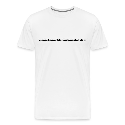 menschenrechtsfundamentalist*in (black) - Männer Premium T-Shirt