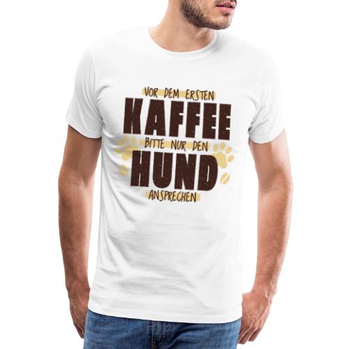 Vor Dem Ersten Kaffee Nur Den Hund Ansprechen - Männer Premium T-Shirt