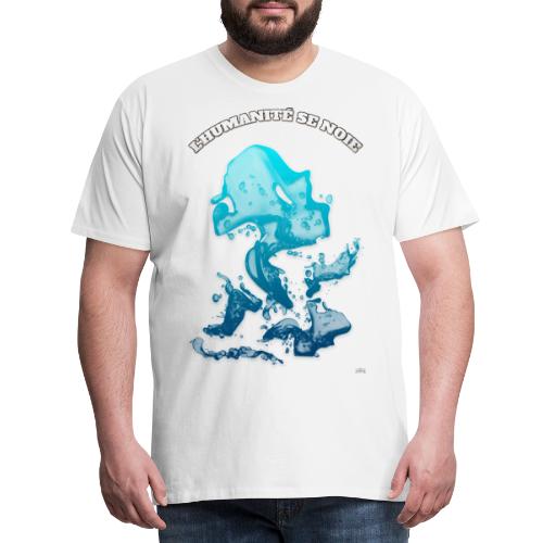 L'humanité se noie (Fr) - By T-shirt chic et choc - T-shirt Premium Homme